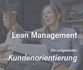 Grundsatz im Lean Management: Starke Kundenorientierung Grundsatz im Lean Management: Starke Kundenorientierung